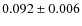 $0.092 \pm 0.006$