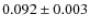 $0.092\pm0.003$