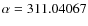 $\alpha = 311.04067$