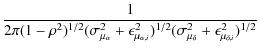 $\displaystyle \frac{1}{2\pi(1-\rho^2)^{1/2}(\sigma_{\mu_\alpha}^2+\epsilon_{\mu_{\alpha, i}}^2)^{1/2}(\sigma_{\mu_\delta}^2+\epsilon_{\mu_{\delta, i}}^2)^{1/2}}$
