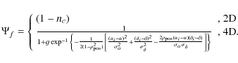 \begin{displaymath}%
\Psi_f = \left\{ \begin{array}{ll}
\left(1-n_c\right) & \t...
...delta}}\right] \right\}}} & \textrm{, 4D}.
\end{array} \right.
\end{displaymath}