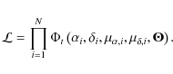 \begin{displaymath}%
\mathcal{L}=\prod^N_{i=1}\Phi_t\left(\alpha_i, \delta_i, \mu_{\alpha,i}, \mu_{\delta,i}, \vec{\Theta}\right).
\end{displaymath}