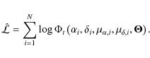 \begin{displaymath}%
\hat{\mathcal{L}} = \sum_{i=1}^{N} \log \Phi_t\left(\alpha_i, \delta_i, \mu_{\alpha,i}, \mu_{\delta,i}, \vec{\Theta}\right).
\end{displaymath}