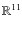 $\mathbb{R}^{11}$