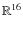 $\mathbb{R}^{16}$