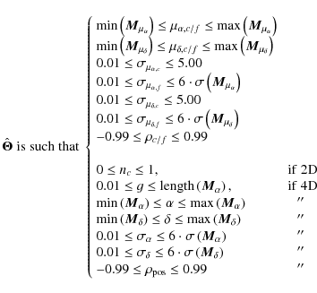 \begin{displaymath}%
\hat{\vec \Theta}
{\rm\;is\; such\; that\; }
\left\{
\begin...
...
-0.99 \le \rho_{\rm pos} \le 0.99 &{''}\\
\end{array}\right.
\end{displaymath}