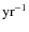 ${\rm yr}^{-1}$