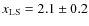 $x_{{\rm LS}}=2.1\pm 0.2$