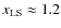 $x_{{\rm LS}}\approx 1.2$