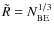$\tilde{R}=N_{{\rm BE}}^{1/3}$