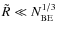 $\tilde{R}\ll N_{{\rm BE}}^{1/3}$