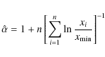 \begin{displaymath}
\hat{\alpha}=1+n\left[\sum_{i=1}^{n}{\ln \frac{x_{i}}{x_{{\rm min}}}}\right]^{-1}
\end{displaymath}