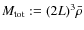 $M_{{\rm tot}}:=(2L)^{3}\bar{\rho}$