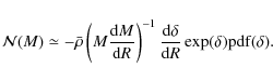 \begin{displaymath}
\mathcal{N}(M) \simeq
-\bar{\rho}\left(M\frac{{\rm d}M}{{\...
...
\frac{{\rm d}\delta}{{\rm d}R}\exp(\delta){\rm pdf}(\delta).
\end{displaymath}