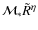 $\mathcal{M}_{\ast}\tilde{R}^{\eta}$