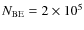$N_{{\rm BE}}=2\times 10^{5}$