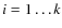 $i=1\ldots k$