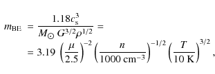 \begin{displaymath}
\begin{array}{rl}
m_{{\rm BE}}&= \displaystyle \frac{1.18 c...
...ght)^{-1/2}\left(\frac{T}{10~{\rm K}}\right)^{3/2},
\end{array}\end{displaymath}