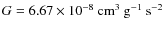 $G=6.67\times 10^{-8}~ {\rm cm^3~ g^{-1}~ s^{-2}}$