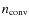 $n_{\rm conv}$