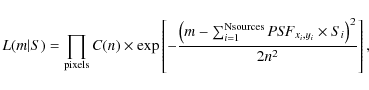 \begin{displaymath}L(m\vert S) = \prod_{\rm pixels} C(n) \times \exp \left[ -
\f...
...} {{\it PSF}}_{x_i, y_i} \times S_i \right)^2}{2 n^2} \right],
\end{displaymath}