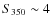$S_{350} \sim 4$