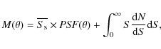 \begin{displaymath}M(\theta) = \overline{S_{\rm s}} \times {{\it PSF}}(\theta) + \int_{0}^{\infty} S \frac{{\rm d}N}{{\rm d}S} {\rm d}S,
\end{displaymath}