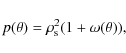 \begin{displaymath}p(\theta) = \rho_{\rm s}^2 (1+\omega(\theta)),
\end{displaymath}