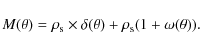 \begin{displaymath}M(\theta) = \rho_{\rm s} \times \delta(\theta) + \rho_{\rm s} (1+\omega(\theta)).
\end{displaymath}