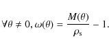 \begin{displaymath}\forall \theta \neq 0, \omega(\theta) = \frac{M(\theta)}{\rho_{\rm s}}-1.
\end{displaymath}