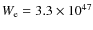 $W_{\rm e} = 3.3 \times 10^{47}$