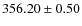 $356.20 \pm 0.50$