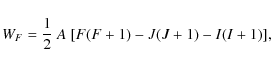 \begin{displaymath}%
W_F = \frac{1}{2}~ A~ [F(F+1) - J(J+1) - I(I+1)],
\end{displaymath}