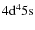 $\rm 4d^45s $