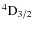 $\rm ^4D_{3/2} $