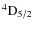 $\rm ^4D_{5/2} $