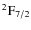 $\rm ^2F_{7/2} $