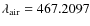 $\lambda _{\rm air}=467.2097$