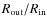 $R_{\rm out}/R_{\rm in}$