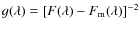 $g(\lambda)=[F(\lambda)-F_{\rm m}(\lambda)]^{-2}$