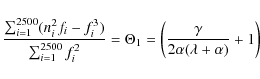 \begin{displaymath}\frac{\sum^{2500}_{i=1}(n_{i}^2f_{i}-f_{i}^3)}{\sum^{2500}_{i...
...ta_1 = \left(\frac{\gamma}{2\alpha(\lambda+\alpha)} + 1\right)
\end{displaymath}