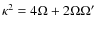 $\kappa^2=4\Omega+2\Omega \Omega '$
