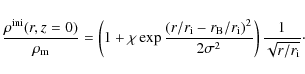 \begin{displaymath}\frac{\rho^{\rm ini}(r,z=0)}{\rho_{\rm m}}=\left(1+\chi \exp{...
... i})^2}{2\sigma ^2}}\right)\frac{1}{\sqrt{r/r_{\rm i}}}\cdot
\end{displaymath}
