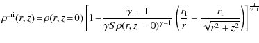 $\displaystyle \rho^{\rm ini}(r,z)\!=\!\rho(r,z\!=\!0)\left[1\!-\!\frac{\gamma-1...
...{\rm i}}{r}-\frac{r_{\rm i}}{\sqrt{r^2+z^2}}\right)\right]^{\frac{1}{\gamma-1}}$