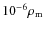 $10^{-6}\rho_{\rm m}$
