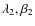 $\lambda_2,\beta_2$
