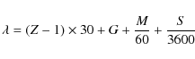 \begin{displaymath}\lambda = (Z-1) \times 30 + G + {M\over60} + {S\over3600}
\end{displaymath}