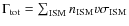 $\Gamma_{\rm tot}= \sum_{\rm ISM} n_{\rm ISM} v\sigma_{\rm ISM}$