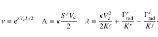 \begin{eqnarray*}\nu\equiv {\rm e}^{\kappa V_{\rm c}L/2}
\quad
\Lambda\equiv \k...
...{\Gamma_{\rm rad}^r}{K^r} - \frac{\Gamma_{\rm rad}^j}{K^j}\cdot
\end{eqnarray*}