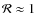 ${\cal R}\approx 1$